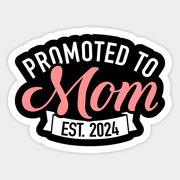 Promoted to mom 2024 Mom 2024 Sticker TeePublic